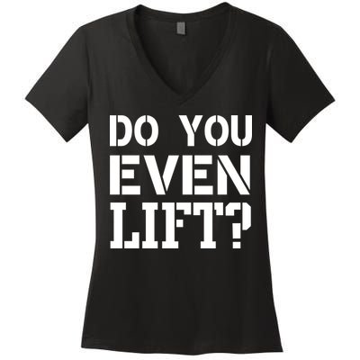 Do You Even Lift? Women's V-Neck T-Shirt