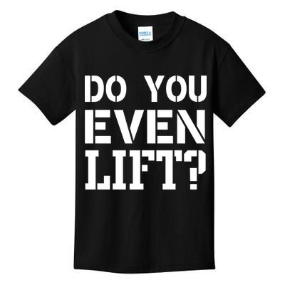 Do You Even Lift? Kids T-Shirt