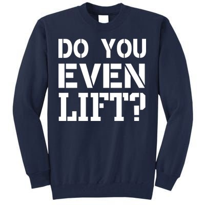 Do You Even Lift? Tall Sweatshirt