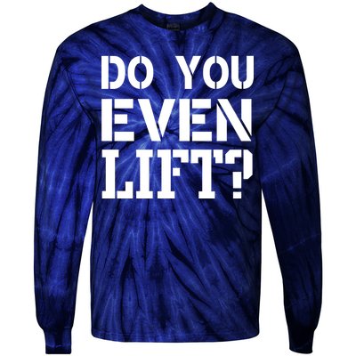 Do You Even Lift? Tie-Dye Long Sleeve Shirt