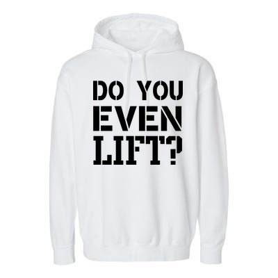 Do You Even Lift? Garment-Dyed Fleece Hoodie