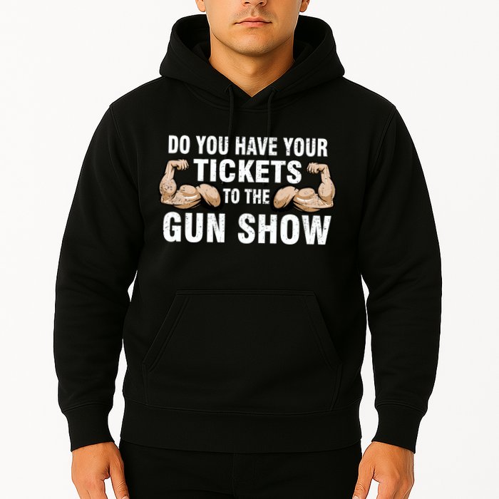 Do You Have Tickets To The Gun Show Hoodie