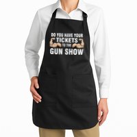 Do You Have Tickets To The Gun Show Apron