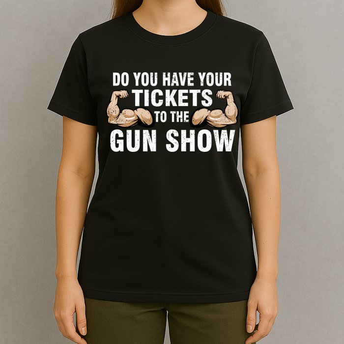 Do You Have Tickets To The Gun Show T-Shirt
