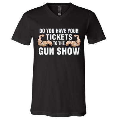 Do You Have Tickets To The Gun Show V-Neck T-Shirt