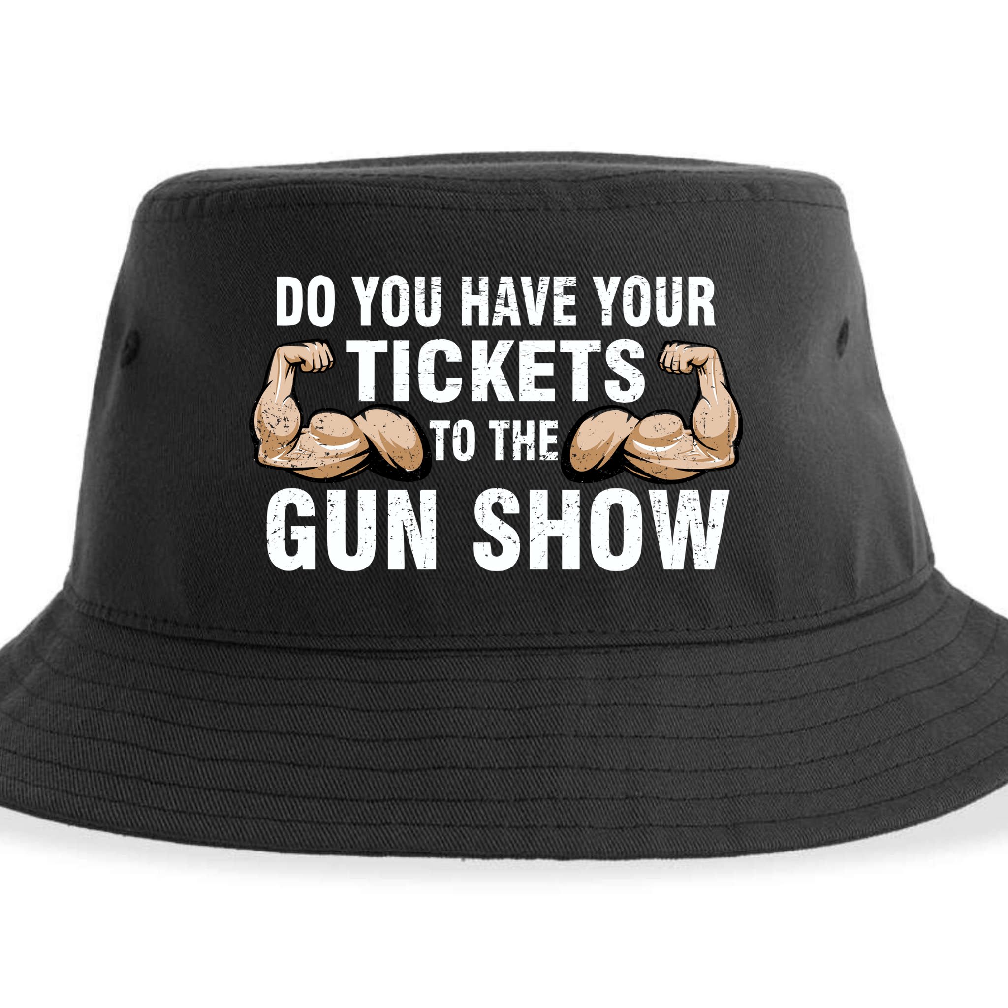 Do You Have Tickets To The Gun Show Sustainable Bucket Hat