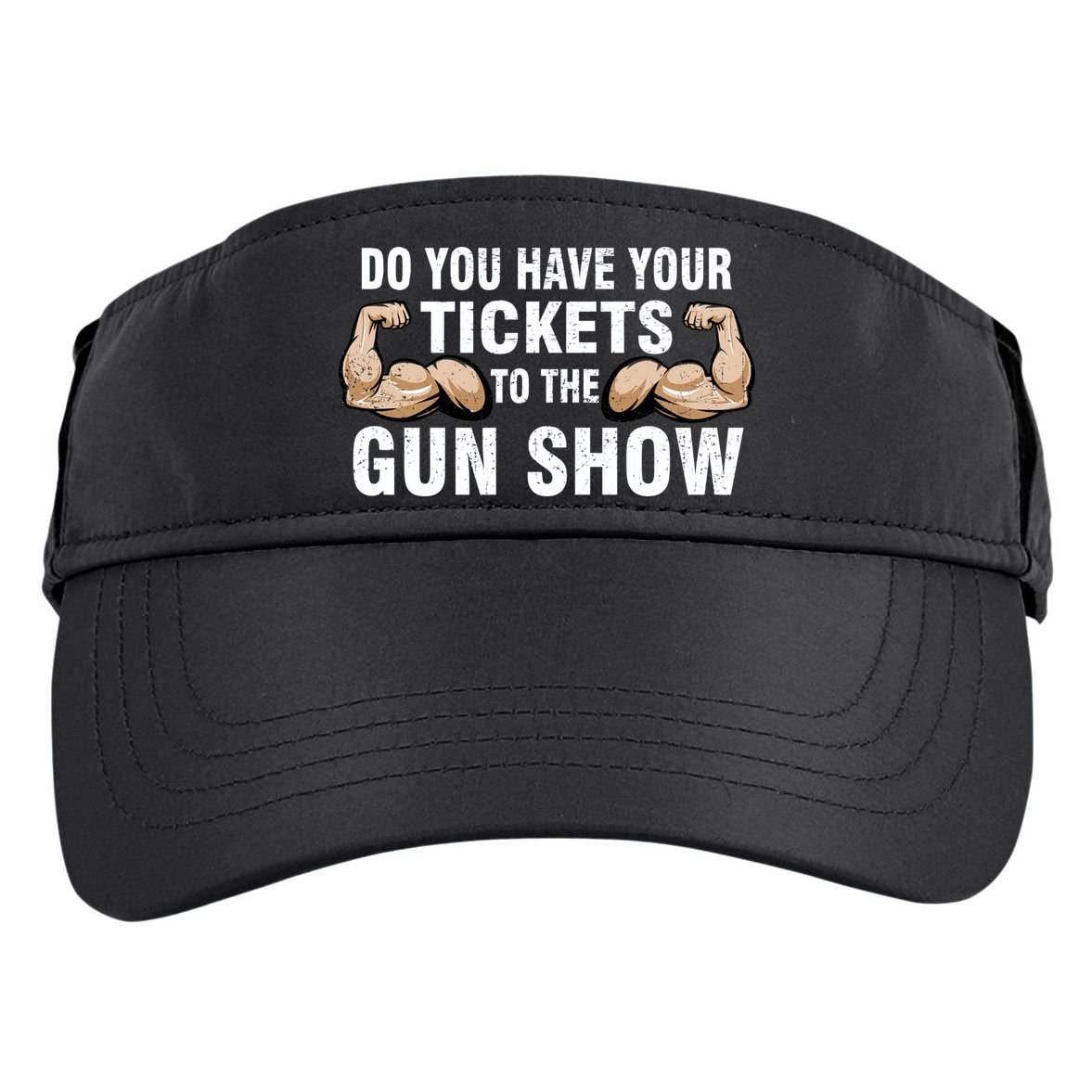 Do You Have Tickets To The Gun Show Adult Drive Performance Visor