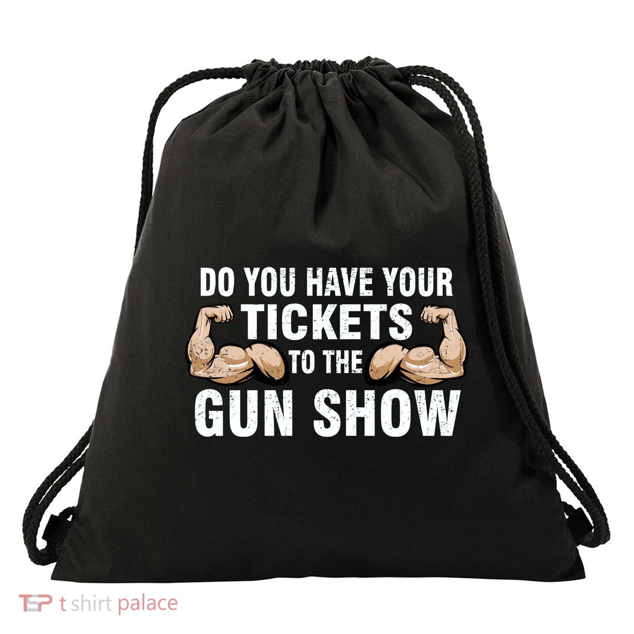 Do You Have Tickets To The Gun Show Drawstring Bag