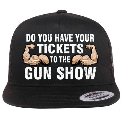 Do You Have Tickets To The Gun Show Flatbill Hat