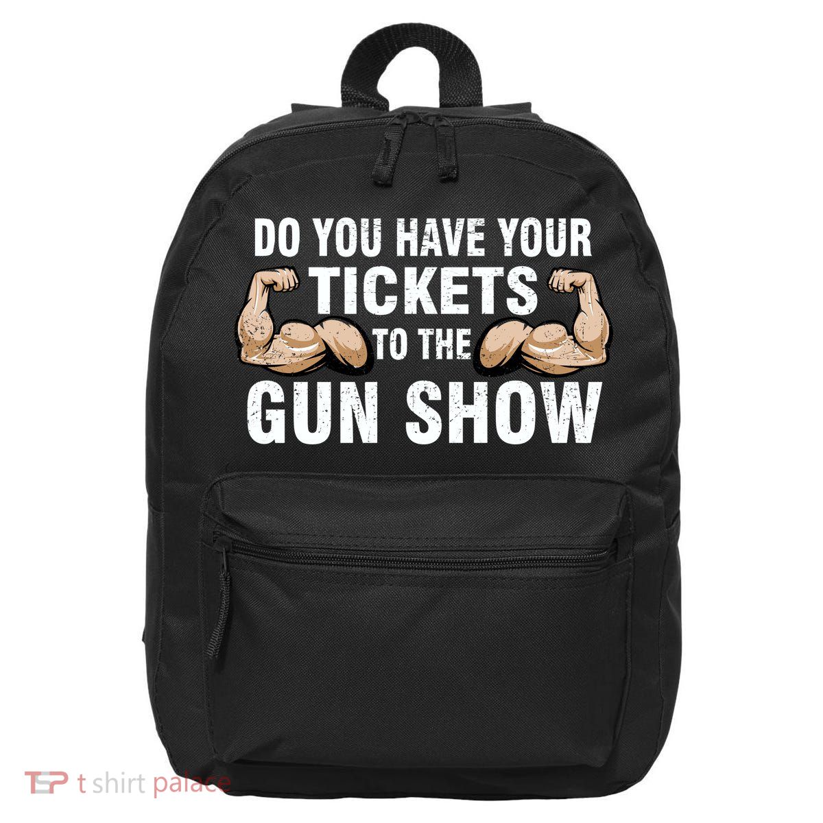 Do You Have Tickets To The Gun Show 16 in Basic Backpack