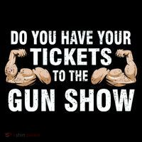 Do You Have Tickets To The Gun Show Poster