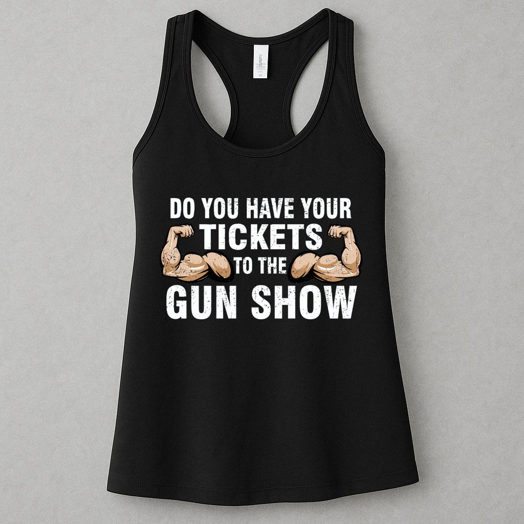 Do You Have Tickets To The Gun Show Womens Tank Top