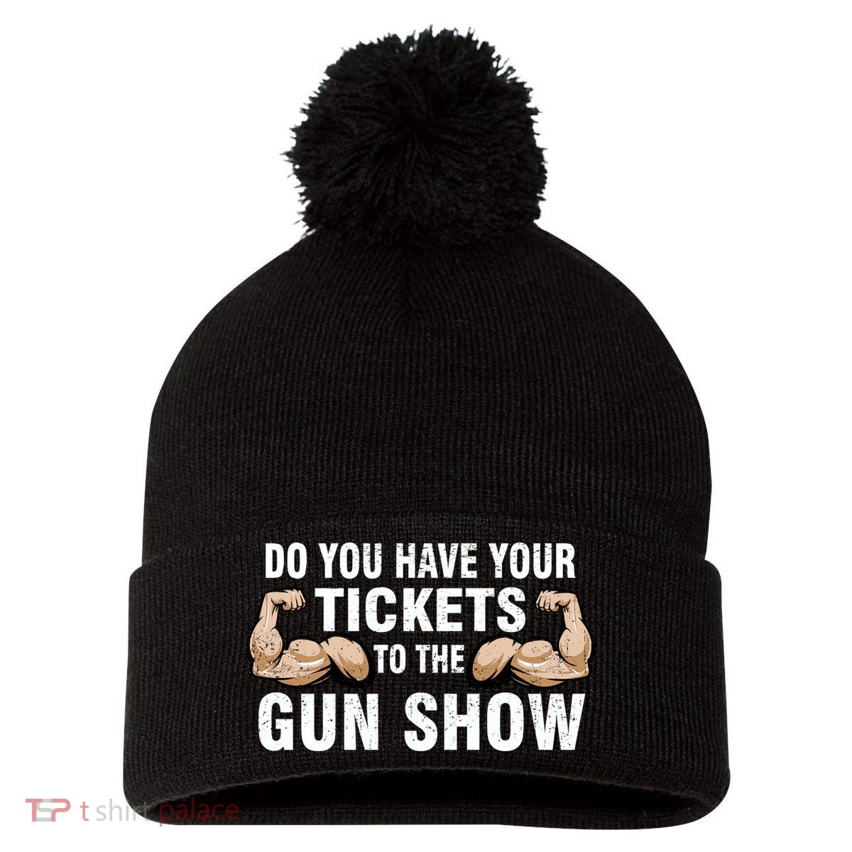 Do You Have Tickets To The Gun Show Pom Pom 12in Knit Beanie