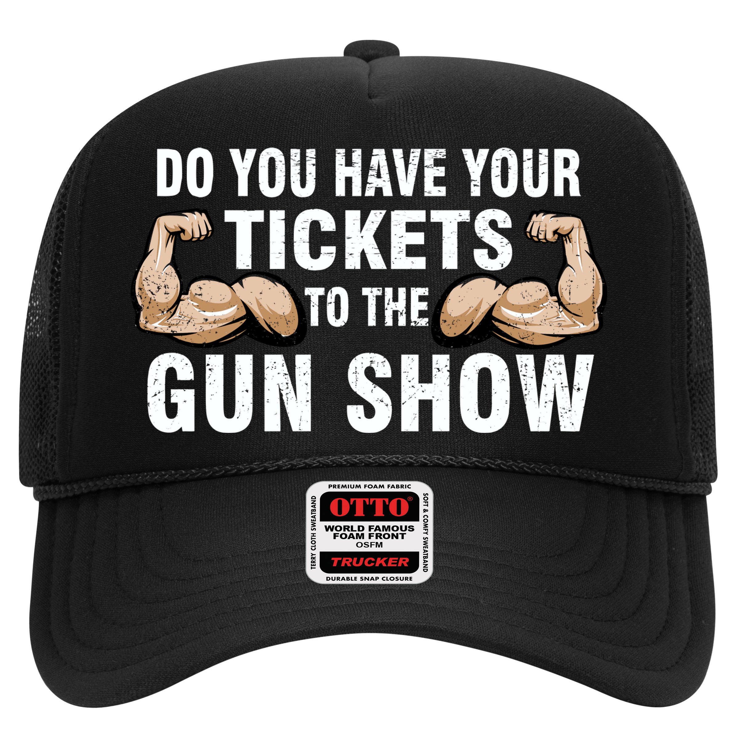 Do You Have Tickets To The Gun Show Hat