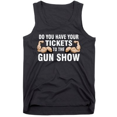 Do You Have Tickets To The Gun Show Tank Top