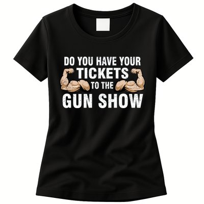 Do You Have Tickets To The Gun Show Womens T-Shirt