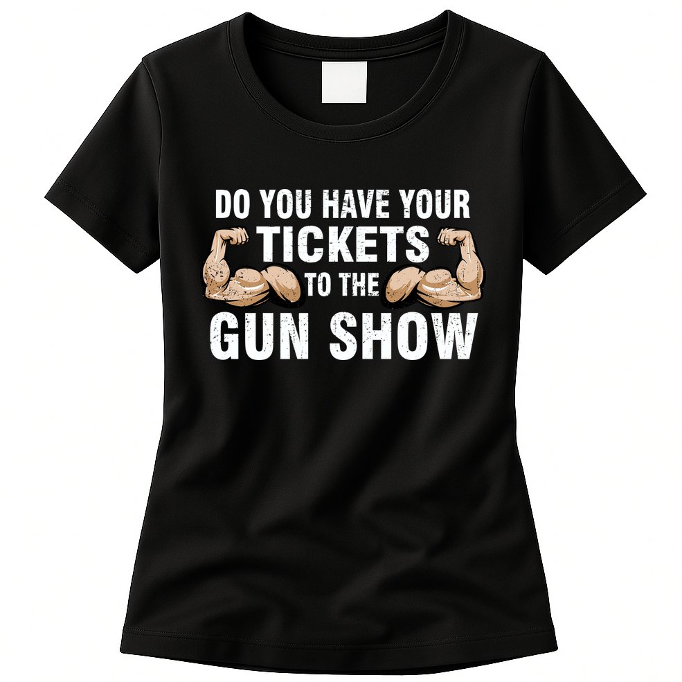 Do You Have Tickets To The Gun Show Womens T-Shirt
