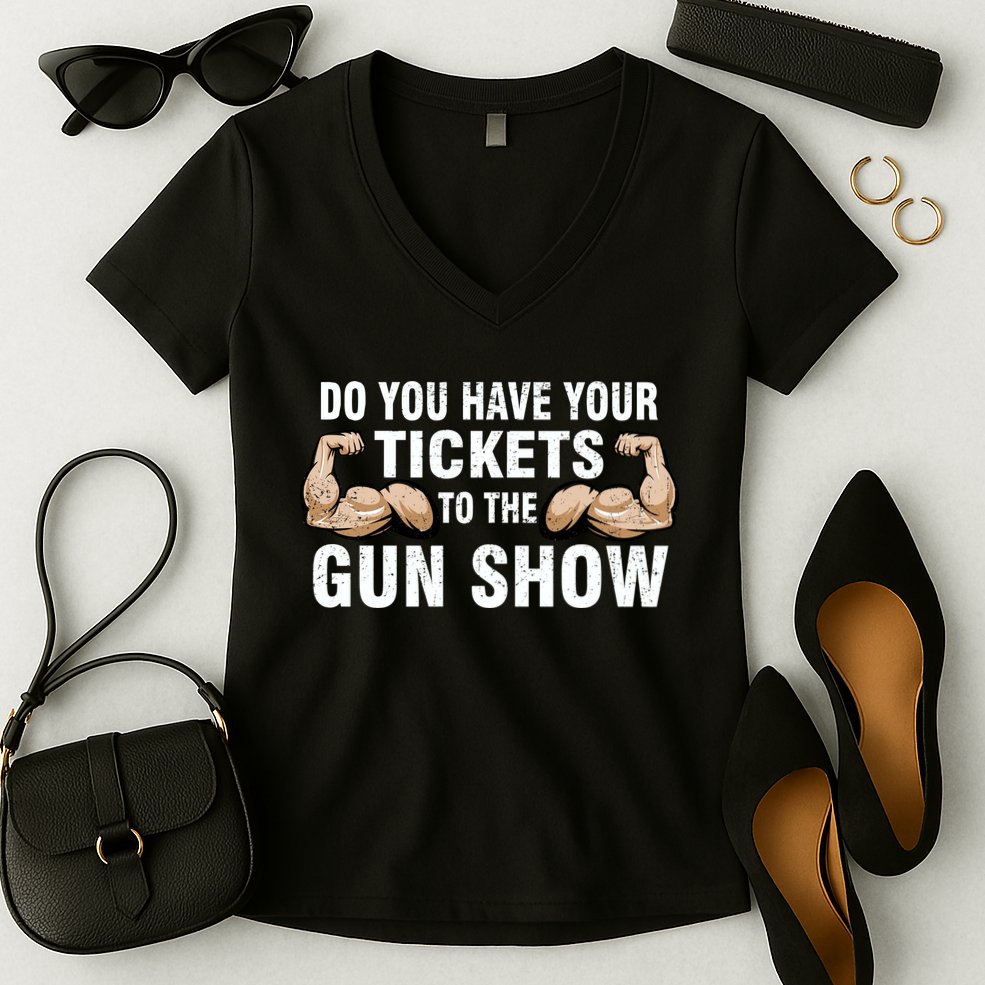 Do You Have Tickets To The Gun Show Women's V-Neck T-Shirt