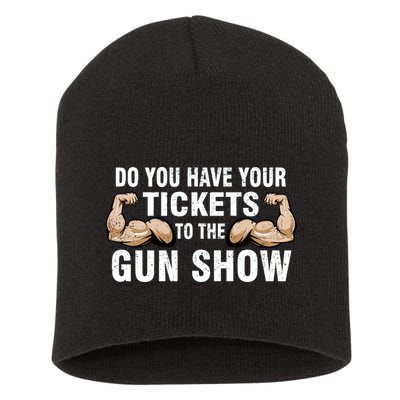 Do You Have Tickets To The Gun Show Short Acrylic Beanie