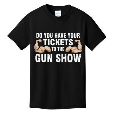 Do You Have Tickets To The Gun Show Kids T-Shirt