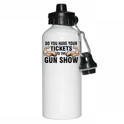 Do You Have Tickets To The Gun Show Aluminum Water Bottle 