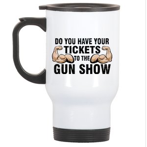 Do You Have Tickets To The Gun Show Stainless Steel Travel Mug