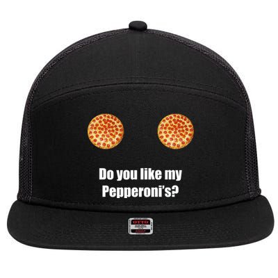 Do You Like My Pepperoni's 7 Panel Mesh Trucker Snapback Hat