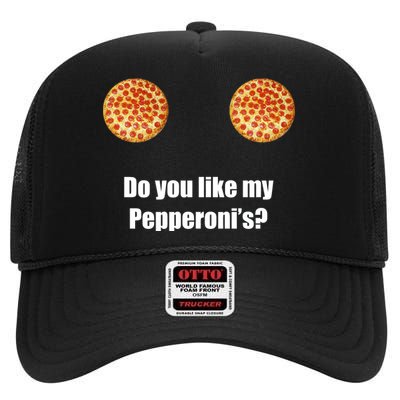 Do You Like My Pepperoni's High Crown Mesh Back Trucker Hat