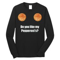 Do You Like My Pepperoni's Long Sleeve Shirt