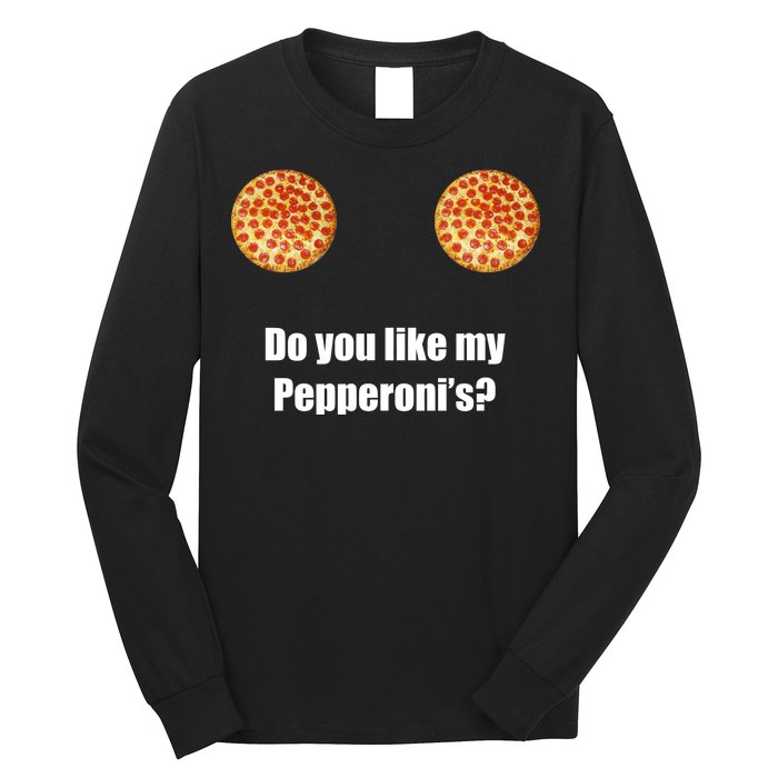 Do You Like My Pepperoni's Long Sleeve Shirt