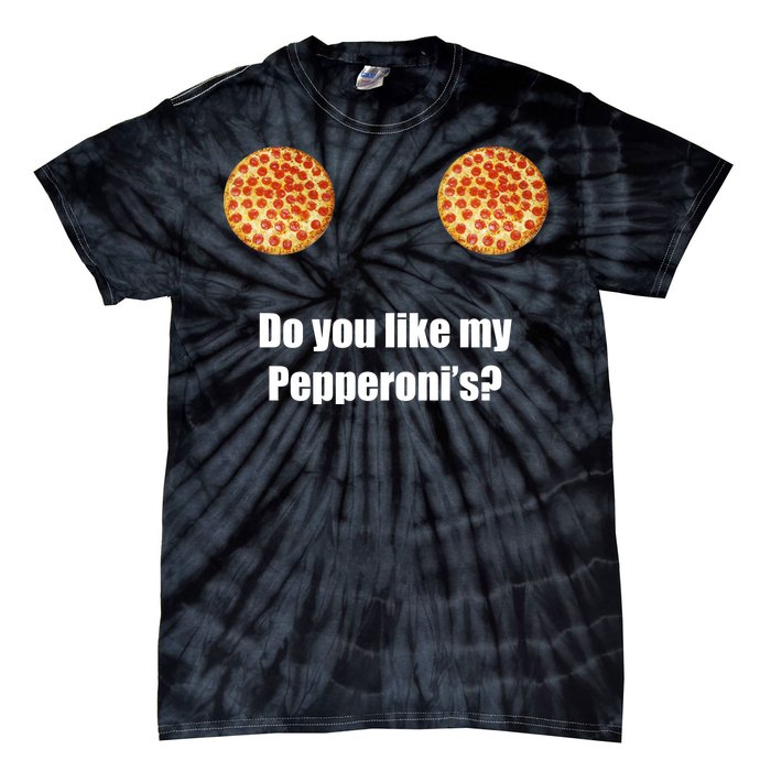 Do You Like My Pepperoni's Tie-Dye T-Shirt