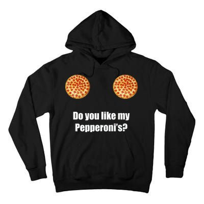 Do You Like My Pepperoni's Tall Hoodie