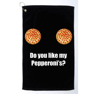 Do You Like My Pepperoni's Platinum Collection Golf Towel