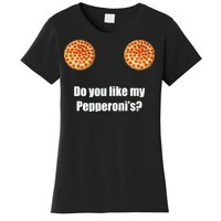 Do You Like My Pepperoni's Women's T-Shirt