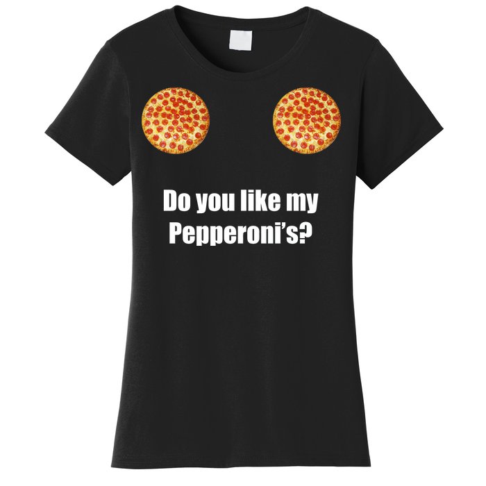 Do You Like My Pepperoni's Women's T-Shirt