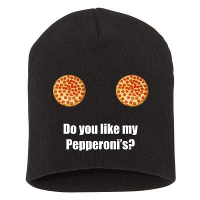 Do You Like My Pepperoni's Short Acrylic Beanie