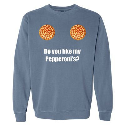 Do You Like My Pepperoni's Garment-Dyed Sweatshirt