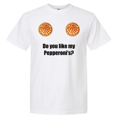 Do You Like My Pepperoni's Garment-Dyed Heavyweight T-Shirt