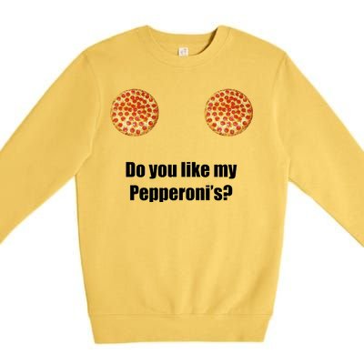 Do You Like My Pepperoni's1 Premium Crewneck Sweatshirt