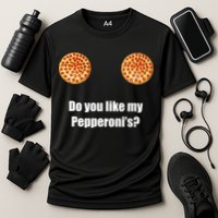 Do You Like My Pepperoni's1 Performance Shirt