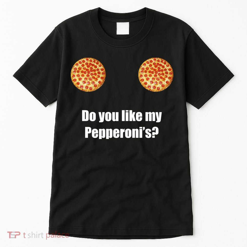 Do You Like My Pepperoni's1 Tall T-Shirt