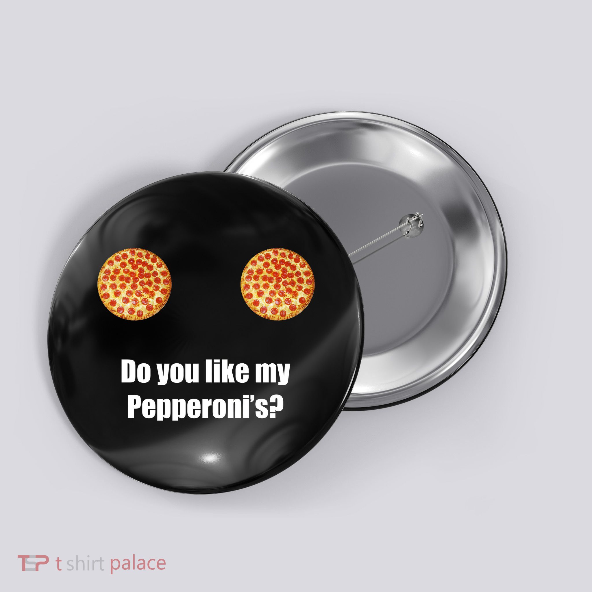 Do You Like My Pepperoni's1 Button
