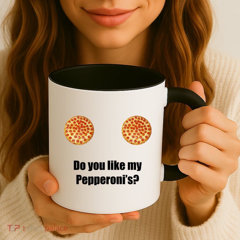 Do You Like My Pepperoni's1 Mug