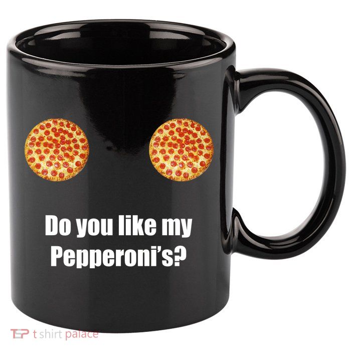 Do You Like My Pepperoni's1 11oz C Handle Ceramic Mug
