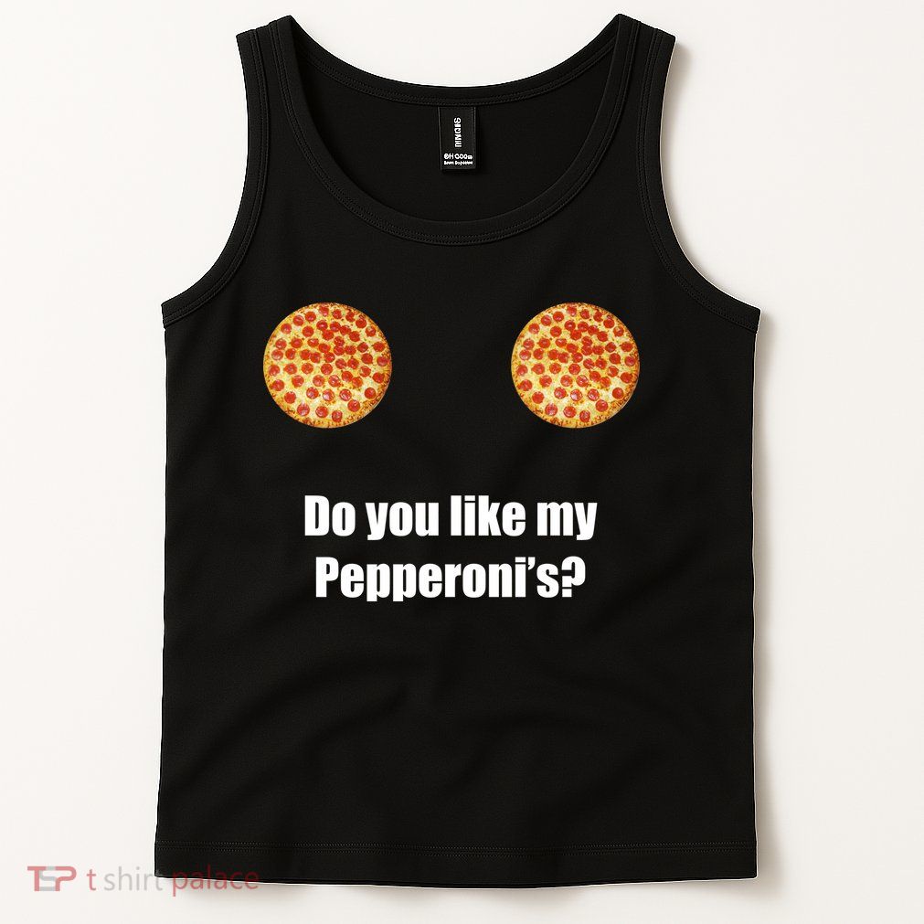 Do You Like My Pepperoni's1 Tank Top