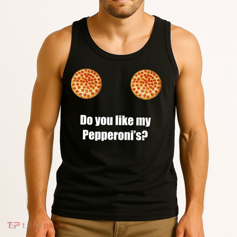 Do You Like My Pepperoni's1 Tank Top
