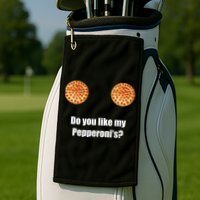 Do You Like My Pepperoni's1 Golf Towel