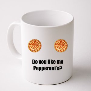 Do You Like My Pepperoni's1 Coffee Mug