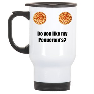 Do You Like My Pepperoni's1 Stainless Steel Travel Mug