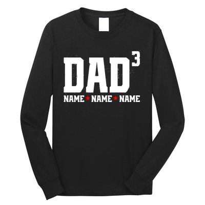 Dad Of 3 Fathers Day Gift Daughter Son Kids Names Personalized Long Sleeve Shirt